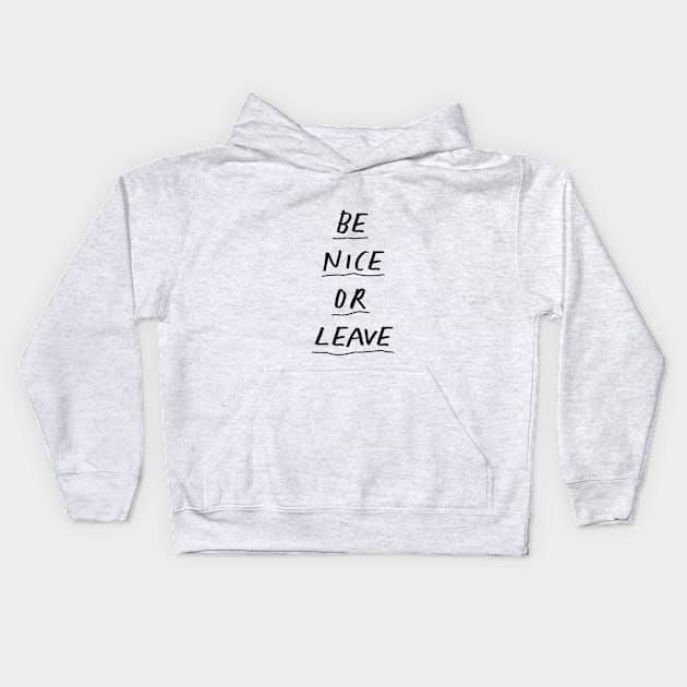 Be Nice or Leave in Black and White Kids Hoodie by MotivatedType